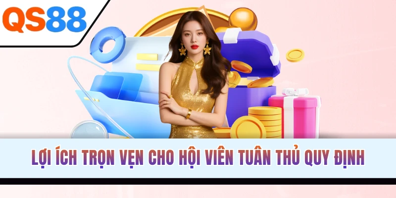 Lợi ích trọn vẹn cho hội viên tuân thủ quy định