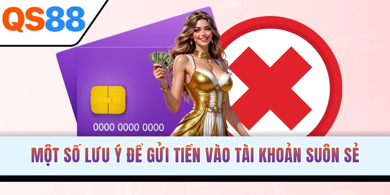 Một số lưu ý để gửi tiền vào tài khoản suôn sẻ