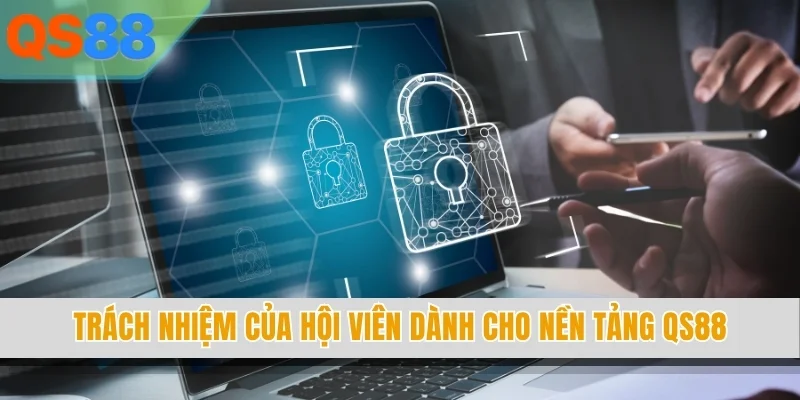 Trách nhiệm của hội viên dành cho nền tảng QS88